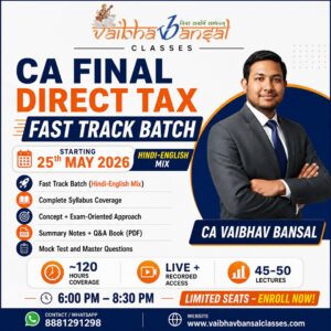 CA Final Direct Tax Fast Track Batch November 2026 by CA Vaibhav Bansal